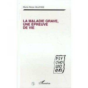 The serious illness, life test - Marie-Pierre Ollivier