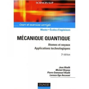 Mecanique Quantique , Atomes Et Noyaux, Applications Technologiques (3e Edition) - Jean Hladik