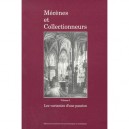 Mecenes Et Collectionneurs T.1 , Les Variantes D'une Passion - Collectif