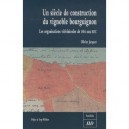 Siecle De Construction Du Vignoble Bourguignon , Les Organisations Vitivinicoles De 1884 Aux Aoc - Olivier Jacquet