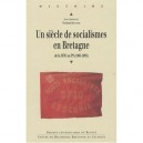 Un Siecle De Socialisme En Bretagne , De La Sfio Au Ps (1905-2005) - Christian Bougeard