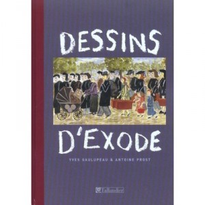 Dessins D'exode - Antoine Prost , Yves Gaulupeau