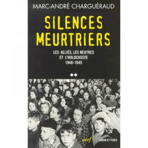 Silences Meurtriers , Les Allies, Les Neutres Et L'holocauste , 1940-1945 - Marc-andre Chargueraud