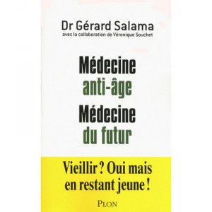 Medecine Anti-age , Medecine Du Futur - Gerard Salama