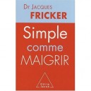 Simple Comme Maigrir - Jacques Fricker