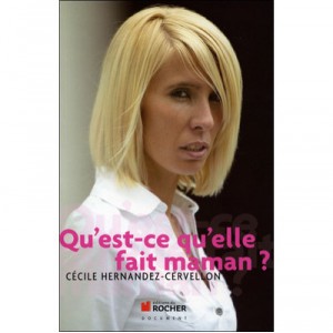 Qu'est Ce Qu'elle Fait Maman ? - Cecile Hernandez-cervellon