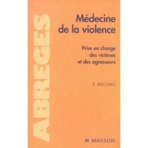 Medecine De La Violence , Prise En Charge Des Victimes Et Des Agresseurs - Eric Baccino