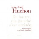 De Battre Ma Gauche S'est Arretee - Jean Paul Huchon