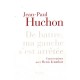 De Battre Ma Gauche S'est Arretee - Jean Paul Huchon