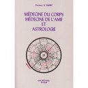 Medecine Du Corps, Medecine De L'ame Et Astrologie - Jacques-emile Emerit