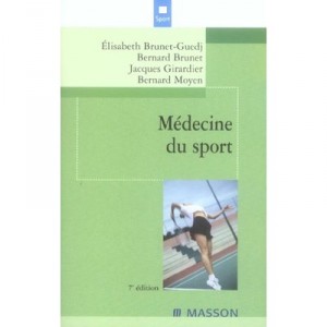 Medecine Du Sport (7e Edition) - Elisabeth Brunet-guedj , Bernard Brunet , Jacques Girardier , Bernard Moyen