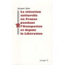 La Situation Culturelle De La France Pendant L'occupation Et Depuis La Liberation - Jacques Spitz
