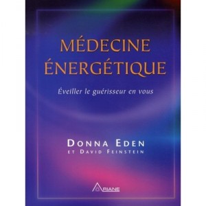 Medecine Energetique , Eveiller Le Guerisseur En Vous - Donna Eden , David Feinstein