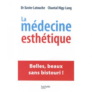 La Medecine Esthetique - Xavier Latouche , Chantal Higy-lang