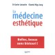 La Medecine Esthetique - Xavier Latouche , Chantal Higy-lang
