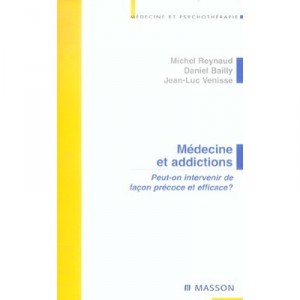 Medecine Et Addictions , Peut-on Intervenir De Facon Precoce Et Efficace ? - Michel Reynaud , Daniel Bailly , Jean-luc Venisse