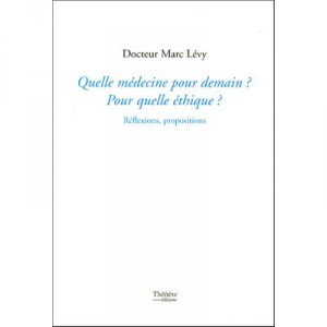 What Medicine For Tomorrow? What to Ethics? Reflections Offers - Marc Levy