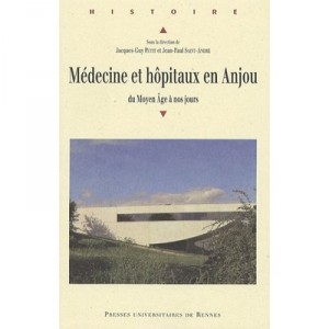 Medecine Et Hopitaux En Anjou Du Moyen Age A Nos Jours - Jacques-guy Petit , Jean-paul Saint-andre