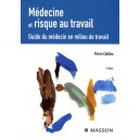 Medecine Et Risque Du Travail , Guide Du Medecin En Milieu De Travail (2e Edition) - Pierre Catilina