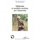 Medecine Et Societes Secretes Au Cameroun - Nicolas Monteillet