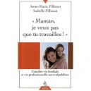 Maman, Je Veux Pas Que Tu Travailles ! - Isabelle Filliozat