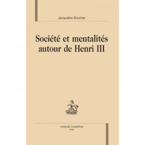 Societe Et Mentalites Autour De Henri Iii - Jacqueline Boucher