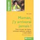 Maman, J'y Arriverai Jamais , Face A La Peur De L'echec, Comment Redonner Confiance A Votre Enfant - Marc Litiere