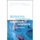 Medecine Scientifique Medecine Soignante - Alain Froment