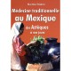 Medecine Traditionnelle Au Mexique , Des Azteques A Nos Jours - Martine Pedron