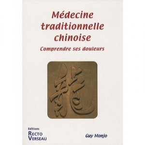 Medecine Traditionnelle Chinoise , Comprendre Ses Douleurs - Guy Monjo