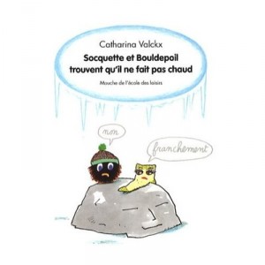 Socquette Et Bouldepoil Trouvent Qu'il Ne Fait Pas Chaud - Catharina Valckx