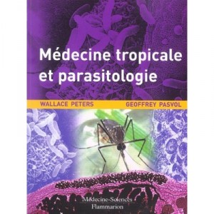 Medecine Tropicale Et Parasitologie - Wallace Peters , Geoffrey Pasvol