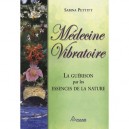 Medecine Vibratoire , La Guerison Par Les Essences De La Nature - Sabine Pettitt