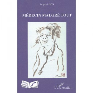 Medecin Malgre Tout - Jacques Liron