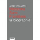 Medecins Sans Frontieres, La Biographie - Anne Vallaeys