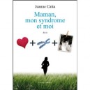 Maman Mon Syndrome Et Moi - Catta Jeanne