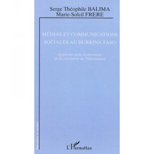 Medias Et Communications Sociales Au Burkina Faso - Serge-theophile Balima , Marie-soleil Frere