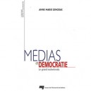 Medias Et Democratie (3e Edition) , Le Grand Malentendu - Anne-marie Gingras