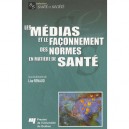 Les Medias Et Le Faconnement Des Normes En Matiere De Sante - Lise Renaud