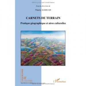 Carnets De Terrain , Pratique Geographique Et Aires Culturelles - Thierry Sanjuan