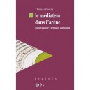 Le Mediateur Dans L'arene - Fiutak Thomas