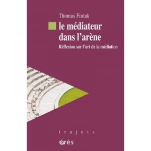 Le Mediateur Dans L'arene - Fiutak Thomas