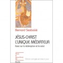 Jesus-christ L'unique Mediateur , Essai Sur La Redemption Et Le Salut - Bernard Sesboue