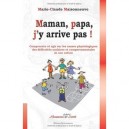 Maman, Papa, J'y Arrive Pas ! - Marie-claude Maisonneuve