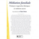 Mediation Familiale , Pratiques Et Approches Theoriques , La Mediation Ouverte - Claire Denis