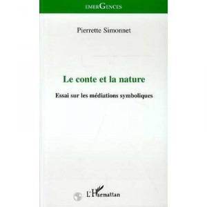 Le Conte Et La Nature : Essai Sur Les Mediations Symboliques - Pierrette Simonnet
