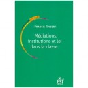 Mediations, Institutions, Lois Dans La Classe - Francis Imbert