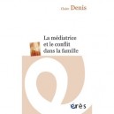 La Mediatrice Et Le Conflit Dans La Famille - Claire Denis
