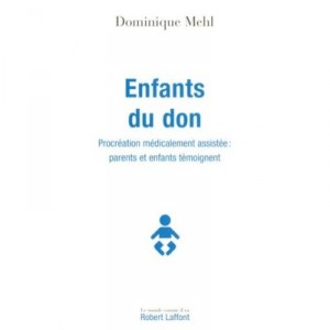 Enfants Du Don , Procreation Medicalement Assistee: Parents Er Enfants Temoignent - Dominique Mehl