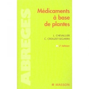 Medicaments A Base De Plantes - Laurent Chevallier , C Crouzet-segarra